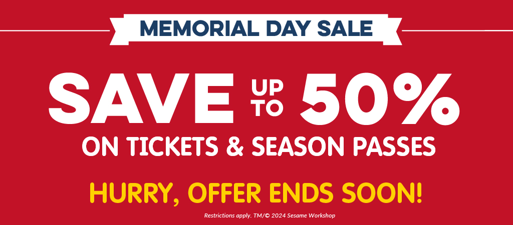 Memorial Day Sale: Save up to 50% on Tickets and Season Passes