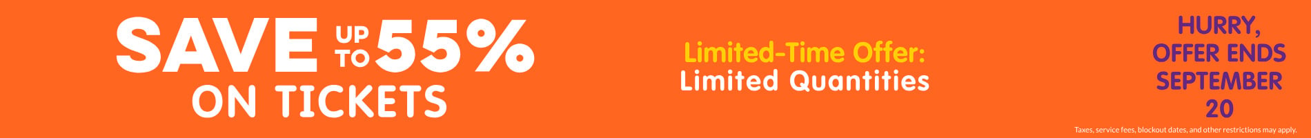 Save up to 55% on Tickets